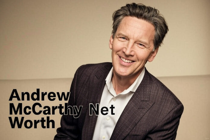 How Andrew McCarthy Net Worth Grew from Movies, Books, and Travel Stories Andrew McCarthy Net Worth