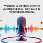Zukasound.com - Daily Picks & Featured Commentary